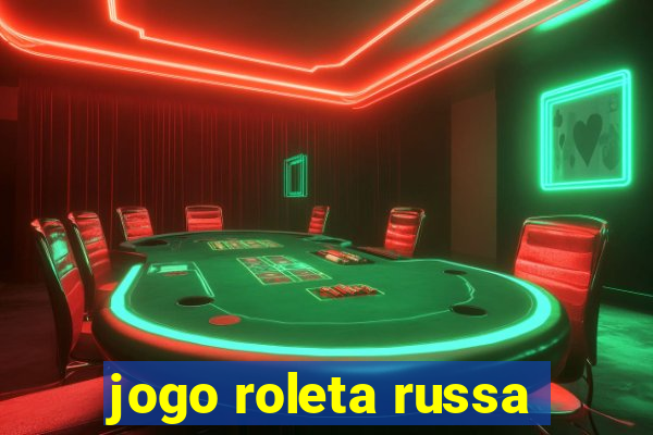 jogo roleta russa